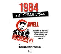 1984 : LE COLLECTOR: Inclut une interview du fils de G. Orwell, le résumé du roman 1984, des illustrations inédites expliquées, et quatre articles rares de G. Orwell traduction exclusive 2022