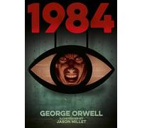 1984 (Nineteen Eighty-Four): Illustrated by Jason Millet