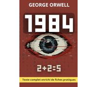 1984 - texte complet et fiches-pratiques: Guide de liberté intérieure et de pensée critique à l’ère du numérique