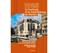 1985 - Le tramway et la Médiathèque de Nantes: D'une naissance difficile à une reconnaissance unanime