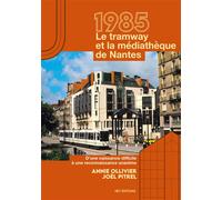 1985 - Le tramway et la Médiathèque de Nantes D'une naissance difficile à une reconnaissance unanime - Annie J. Ollivier - Hey Editions - broché - Essai