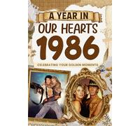 1986 Trivia Book: A Year in Our Heart - Celebrating Your Golden Moments: Time Traveling to 1986 The Year You Were Born, Explore Historical Events Through Nostalgic Photographs, Relaxing Activities