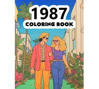 1987 Coloring Book: 1980s Retro Coloring Book Featuring Iconic Scenes, Fashion, And History