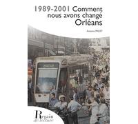 1989-2001 Comment nous avons changé Orléans
