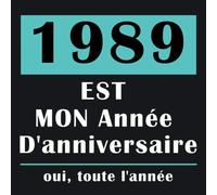 1989 EST Mon Année D’anniversaire | oui, toute l’année: Joyeux Anniversaire Cadeaux pour les Meilleurs Amis, simple décoration, Carnet de Journal pour ... Mieux Qu'une Carte D’anniversaire | 110 pag