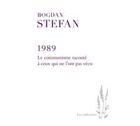 1989 Le communisme raconté à ceux qui ne l'ont pas vécu - Stefan Bogdan - Presses Universite De Montreal - broché - Roman
