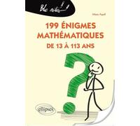 199 énigmes mathématiques de 13 à 113 ans - Marie Agrell - Ellipses - broché - Livre-jeu
