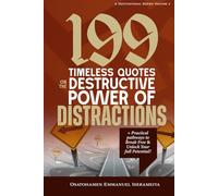 199 Timeless Quotes on the Destructive Power of DISTRACTIONS: +Practical Pathways to Break Free & Unlock Your Full Potential!.