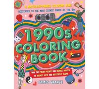 1990s Coloring Book: A Nostalgia-Packed Coloring Book Dedicated to the Most Iconic Parts of the 90s, from the Fresh Prince and Beanie Babies to Bucket Hats and Butterfly Clips