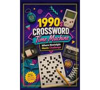 1990s Crossword Time Machine: Where Nostalgia Meets Challenge: A Nostalgic Puzzle Journey Through the Golden Era of the 1990s