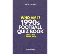 1990s Football Quiz Book - Who Am I? Guess The Career Path: Football Trivia, Legends & Premier League Stars