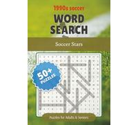 1990s Soccer Word Search: Soccer Stars: Challenging Puzzles Featuring Legendary Football Icons of the 1990s - From Championship Heroes to Club Legends ... Gift for Vacations, Holidays and Free Times