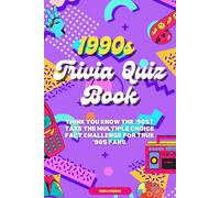 1990s Trivia Quiz Book: Think You Know the '90s? Take the Multiple Choice Fact Challenge for True '90s Fans