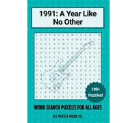 1991: A Year Like No Other Word Search Book: 100+ Word Search Puzzles Celebrating the Headlines, History & Hidden Stories of 1991