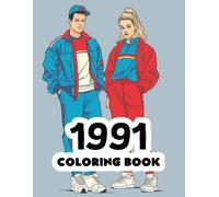1991 Coloring Book: 1990s Retro Coloring Book Featuring Iconic Scenes, Fashion, And History