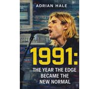 1991: The Year the Edge Became the New Normal: A History of a World Learning to Live With Change