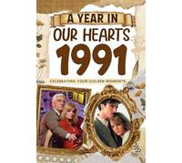1991 Trivia Book: A Year in Our Heart - Celebrating Your Golden Moments: Time Traveling to 1991 The Year You Were Born, Explore Historical Events Through Nostalgic Photographs, Relaxing Activities