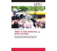 1993: el Año Enfermo...y otros escritos: Apreciaciones históricas de la crisis venezolana de finales del siglo XX