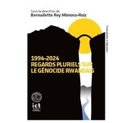 1994-2024 : Regards pluriels sur le génocide rwandais
