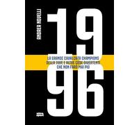 1996. La grande cavalcata Champions della Juve e altre cose divertenti che non farò mai più