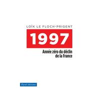 1997 Année zéro du déclin de la France - Loïk Le Floch-Prigent - Elytel - broché - Essai