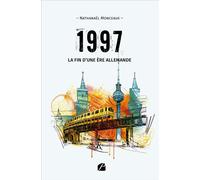 1997 : la fin d'une ère allemande - Nathanaël Monceaux - Du Pantheon Eds - broché - Roman