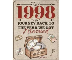 1998: Journey Back to the Year We Got Married: A nostalgic anniversary memory book for couples, reflections, prompts & puzzles