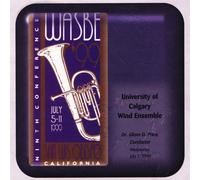 1999 WASBE San Luis Obispo, California: University of Calgary Wind Ensemble