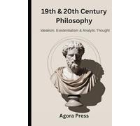 19th & 20th Century Philosophy: Idealism, Existentialism, and Analytic Thought (Hegel, Nietzsche, Wittgenstein)