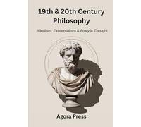 19th & 20th Century Philosophy: Idealism, Existentialism, and Analytic Thought (Hegel, Nietzsche, Wittgenstein)