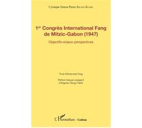 1er Congrès International Fang de Mitzic-Gabon (1947) : Objectifs et enjeux – L'Harmattan