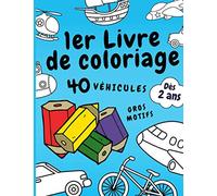 1er livre de coloriage: 40 véhicules | Dès 2 ans | Gros Motifs à l'horizontale | Grand Format 22 x 28 cm | Avion, bateau, sous-marin, hélicoptère, camion, voiture...