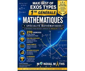 1ère Générale Spécialité Mathématiques ; Maxi Best of Exos Types. Contrôle continu et bac anticipé. Programme Complet: Cours, méthode et plus de 250 ... réussir la 1re et l’épreuve anticipée du bac.