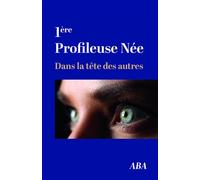 1ère Profileuse Née Dans la tête des autres - A. Ba - Librinova - broché - Autobiographie