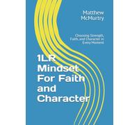 1LR Mindset For Faith and Character: Strengthening Your Walk with Christ One Choice at a Time