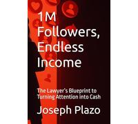 1M Followers, Endless Income: The Lawyer’s Blueprint to Turning Attention into Cash