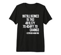 1n73ll1g3nc3 15 7h3 4b1l17y 70 4d4p7 70 ch4ng3 T-Shirt Haut de Gamme