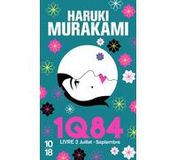 1Q84 - Livre 2 Livre 2 Juillet à Septembre - Haruki Murakami - 10/18 - Poche - Roman