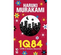 1Q84 - Livre 3 Livre 3 Octobre à Décembre - Haruki Murakami - 10/18 - Poche - Roman