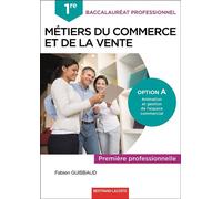 1re bac pro commerce et vente option a - Fabien Guibbaud - Bertrand Lacoste - broché - Scolaire / Universitaire