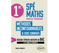 1re Spé Maths - Les méthodes incontournables Réussir l'épreuve anticipée du Bac - Thibault Vanhoucke - Ellipses - broché - Scolaire / Universitaire