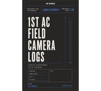 1st AC Pocket Camera Logs, No. F-04: Camera Setup, Lens Tracking, Focus Notes & Production Workflow Pocket Journal for Film and Television Productions