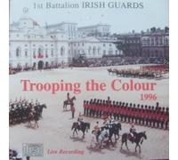1st BATTALION IRISH GUARDS - TROOPING THE COLOUR 1996
