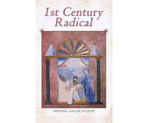 1st Century Radical: The Shadowy Origins of the Man who Became Known as Jesus Christ