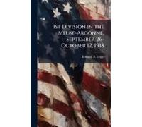 1st Division In The Meuse-Argonne, September 26-October 12, 1918