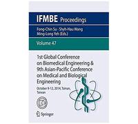 1st Global Conference On Biomedical Engineering & 9th Asian-Pacific Conference On Medical And Biological Engineering
