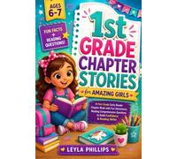 1st Grade Chapter Stories for Amazing Girls: A First Grade Early Reader Chapter Book with Fun Adventures, Comprehension Questions & Fun Facts to Build Confidence & Reading Skills (Ages 6-7)