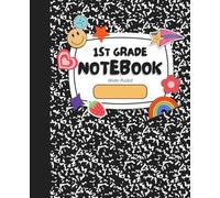 1st Grade Composition Notebook: Wide-Ruled Writing Notebook for First Grade Students | 120 Pages
