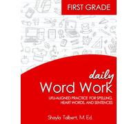 1st Grade Daily Word Work: UFLI-Aligned Practice For Spelling, Heart Words, And Sentences