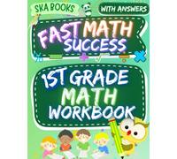 1st Grade Fast Math Success Workbook: Math Worksheets Grade 1: Numeration, Addition, Subtraction, and More with Answers